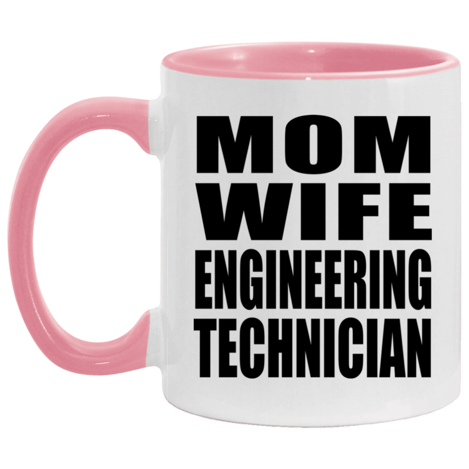 Mom Wife Engineering Technician - 11oz Accent Mug Pink