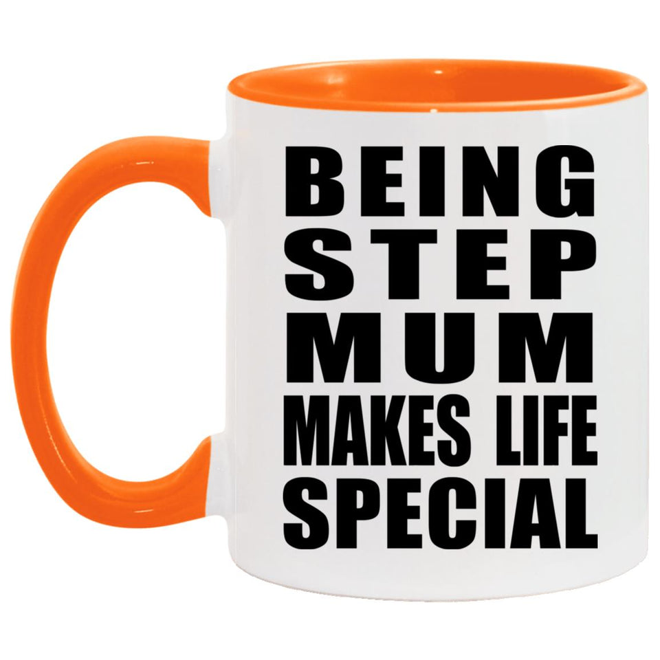 Being Step Mum Makes Life Special - 11oz Accent Mug Orange
