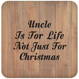 Uncle Is For Life Not Just For Christmas - Drink Coaster C