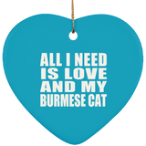 All I Need Is Love And My Burmese Cat - Heart Ornament