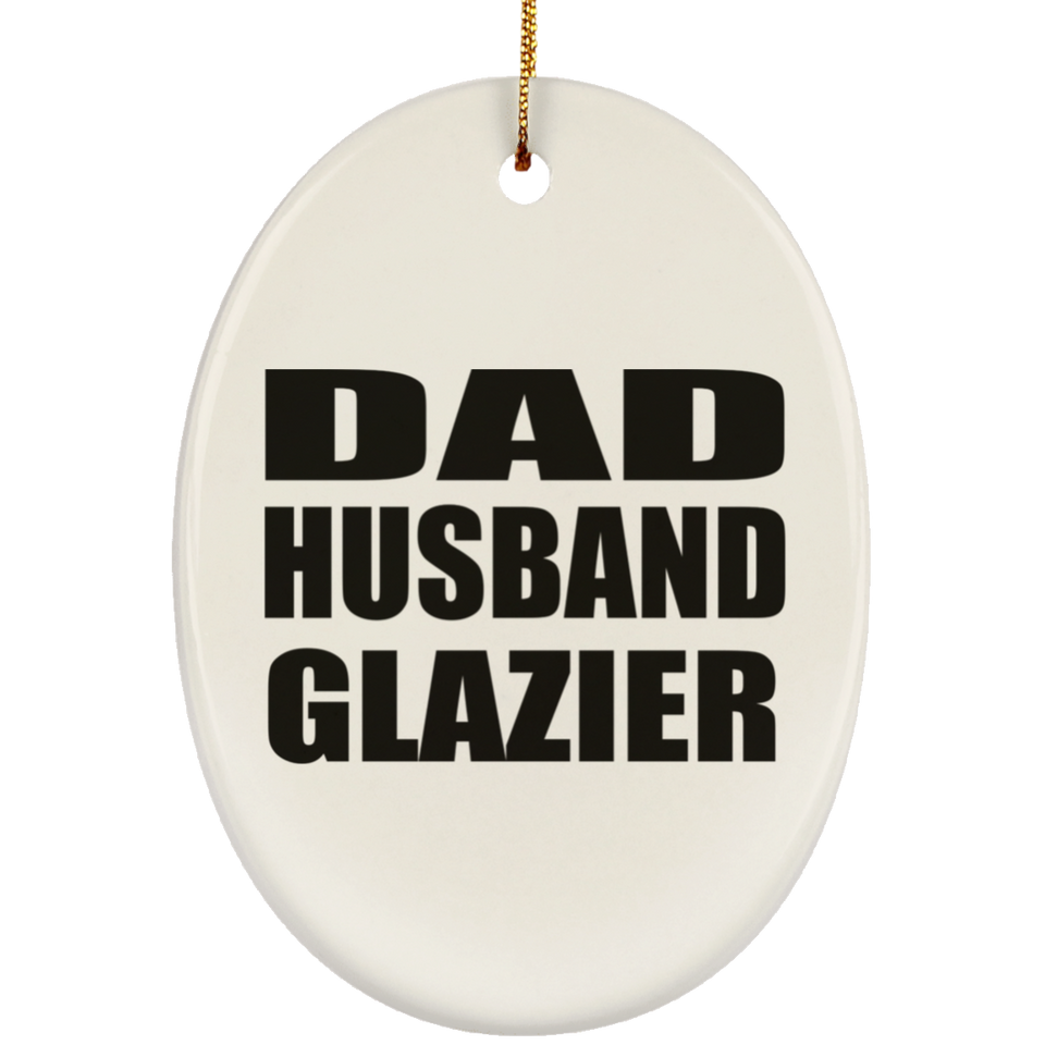 Dad Husband Glazier - Oval Ornament