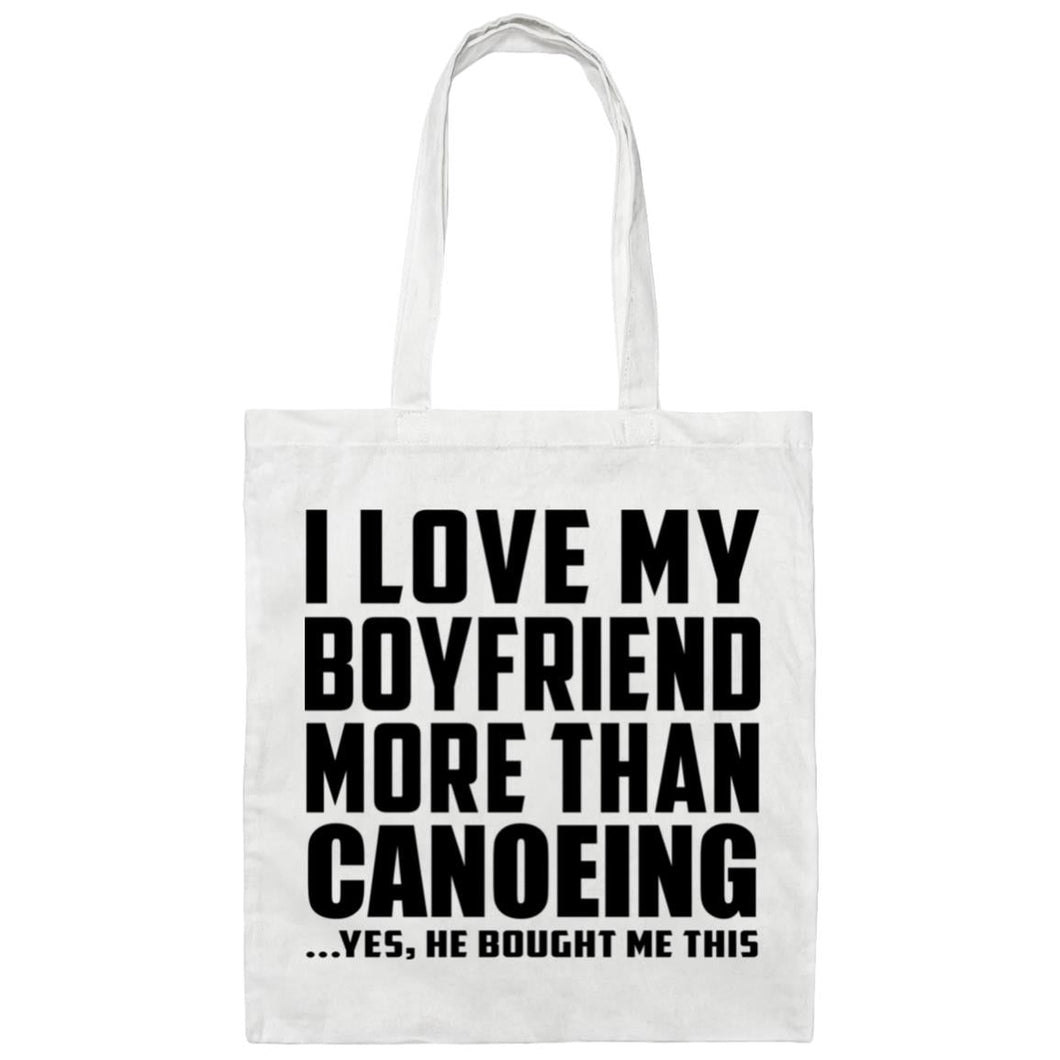 I Love My Boyfriend More Than Canoeing - Tote Bag White