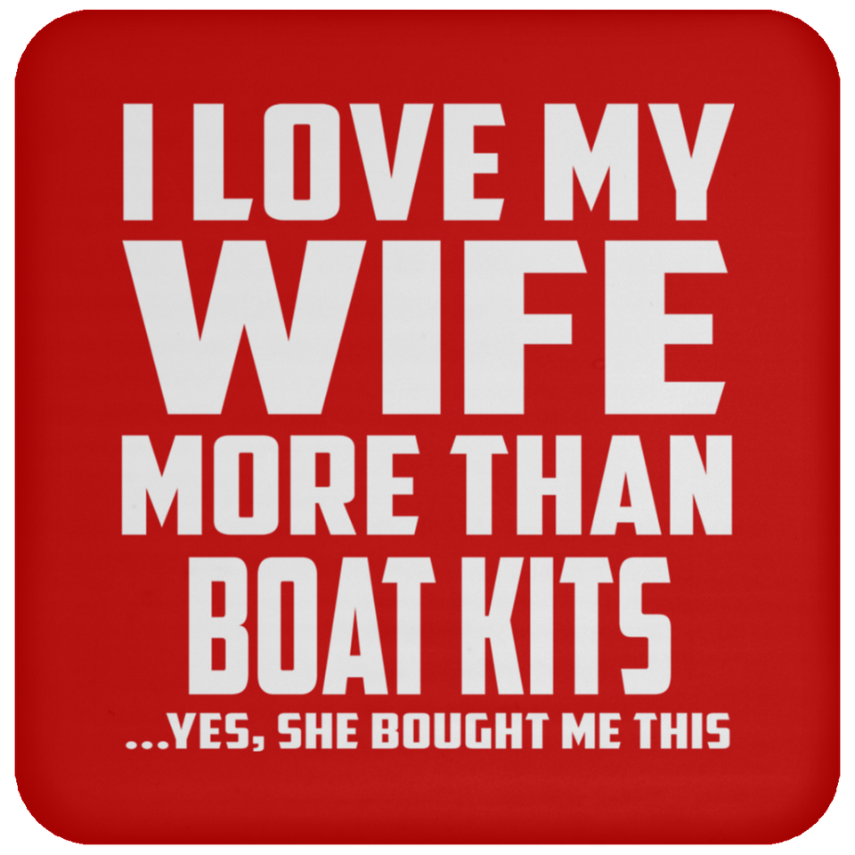 I Love My Wife More Than Boat Kits - Drink Coaster