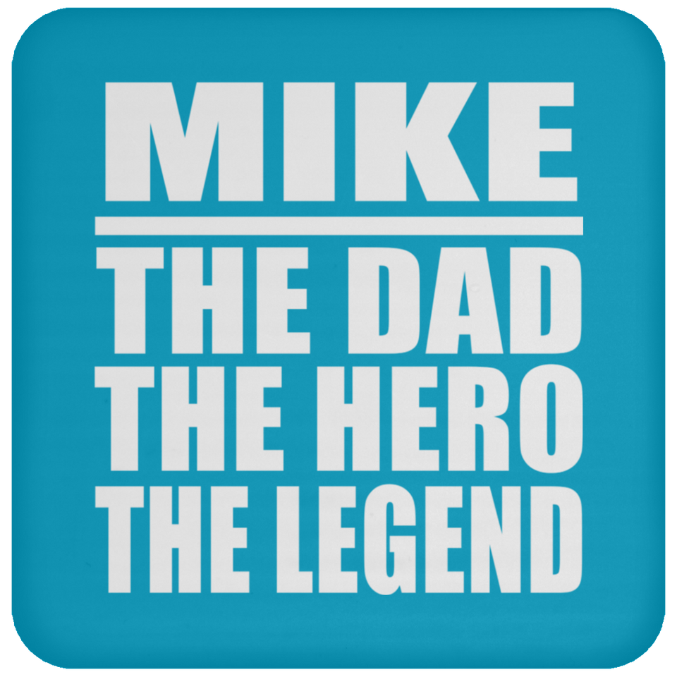 Mike The Dad The Hero The Legend - Drink Coaster