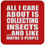 All I Care About Is Collecting Insects - Drink Coaster