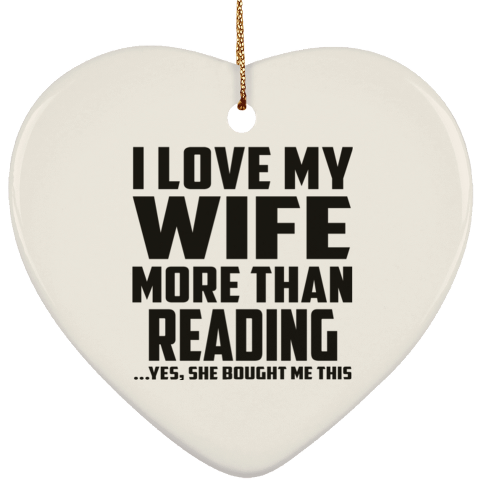 I Love My Wife More Than Reading - Heart Ornament