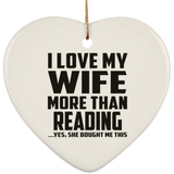 I Love My Wife More Than Reading - Heart Ornament