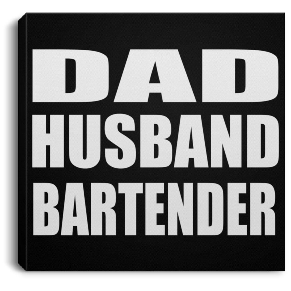 Dad Husband Bartender - Canvas Square