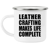 Leather Crafting Makes Life Complete - 12oz Camping Mug