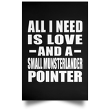 All I Need Is Love And A Small Munsterlander Pointer - Poster Portrait