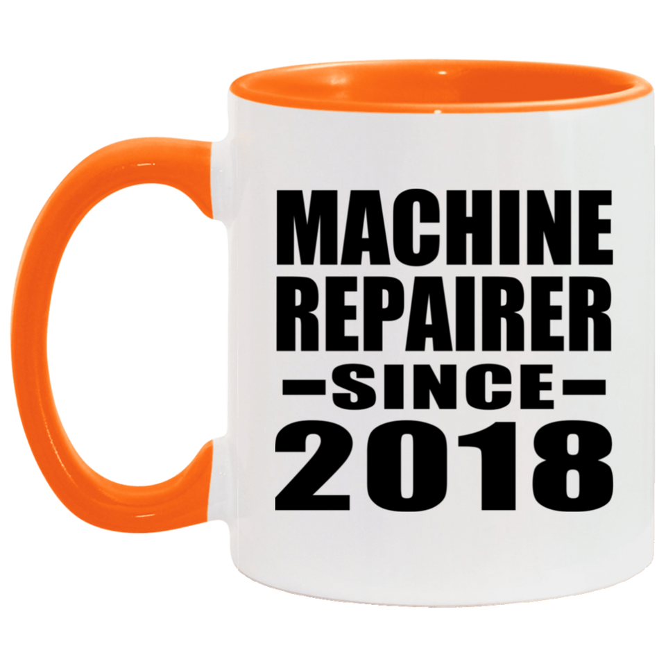 Machine Repairer Since 2018 - 11oz Accent Mug Orange