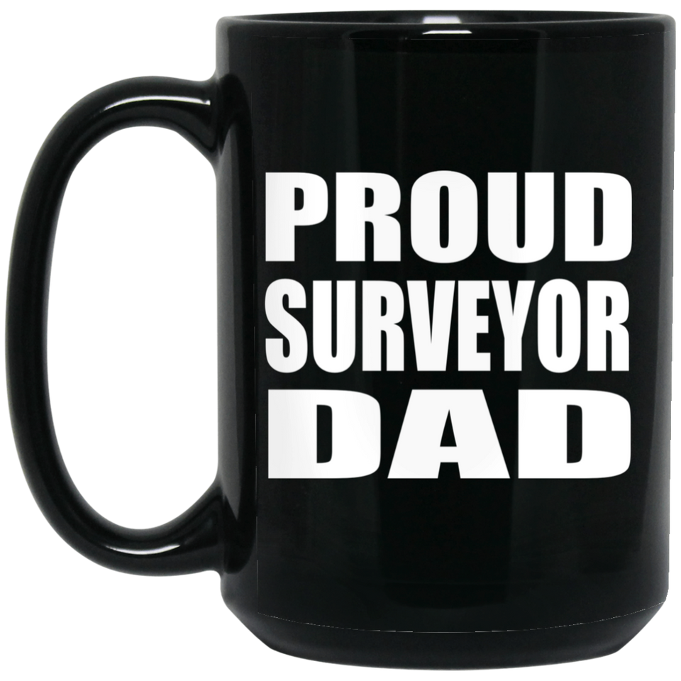 Proud Surveyor Dad - 15oz Coffee Mug Black