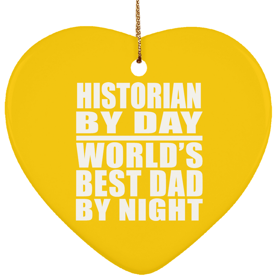 Historian By Day World's Best Dad By Night - Heart Ornament