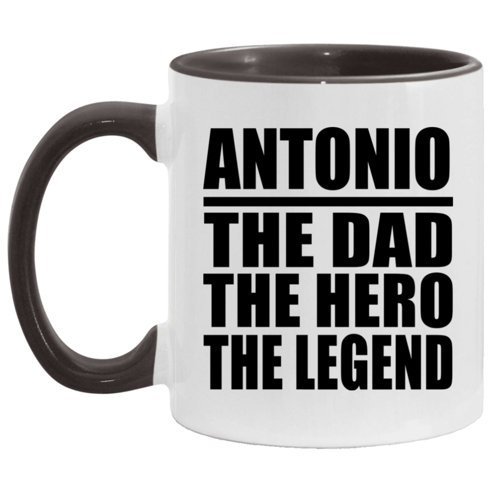 Antonio The Dad The Hero The Legend - 11oz Accent Mug Black