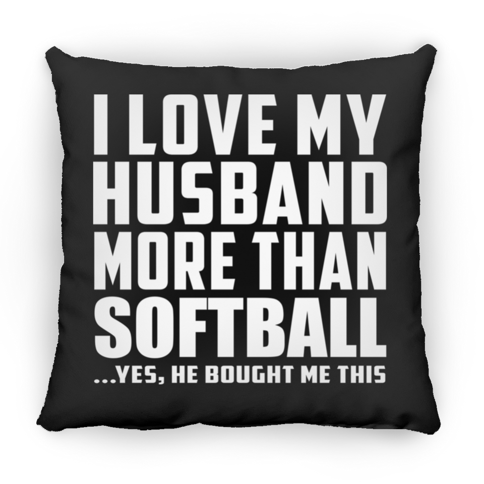 I Love My Husband More Than Softball - Throw Pillow Black