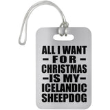 All I Want For Christmas Is My Icelandic Sheepdog - Luggage Bag Tag