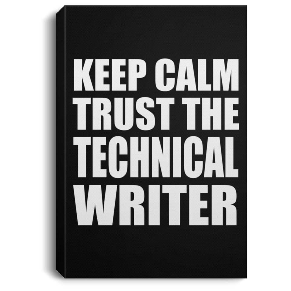 Keep Calm and Trust The Technical Writer - Canvas Portrait