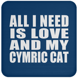 All I Need Is Love And My Cymric Cat - Drink Coaster