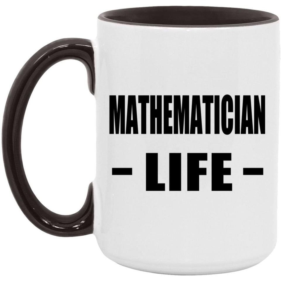 Mathematician Life - 15oz Accent Mug Black