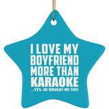 I Love My Boyfriend More Than Karaoke - Star Ornament