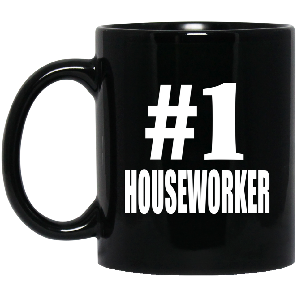 Number One #1 Houseworker - 11 Oz Coffee Mug Black
