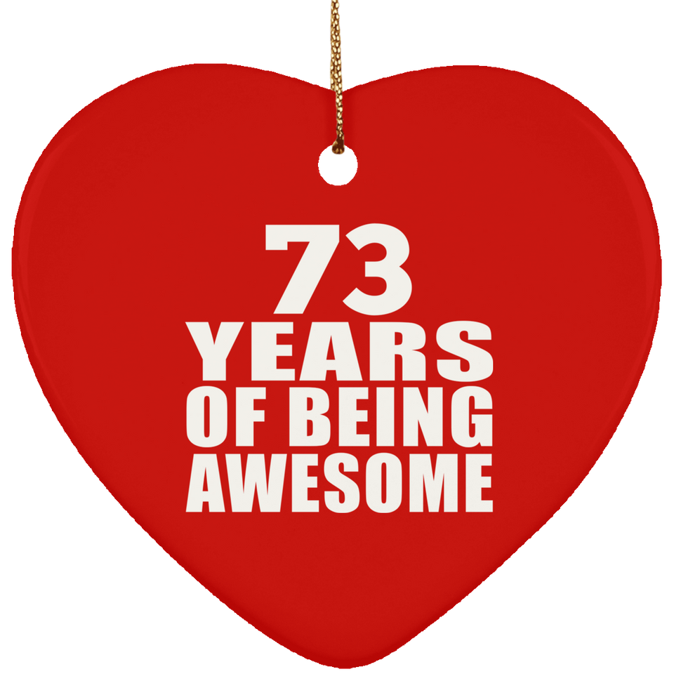 73rd Birthday 73 Years Of Being Awesome - Heart Ornament
