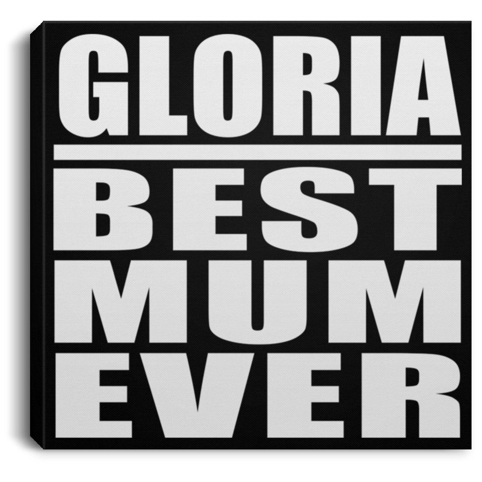 Gloria Best Mum Ever - Canvas Square
