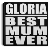 Gloria Best Mum Ever - Canvas Square