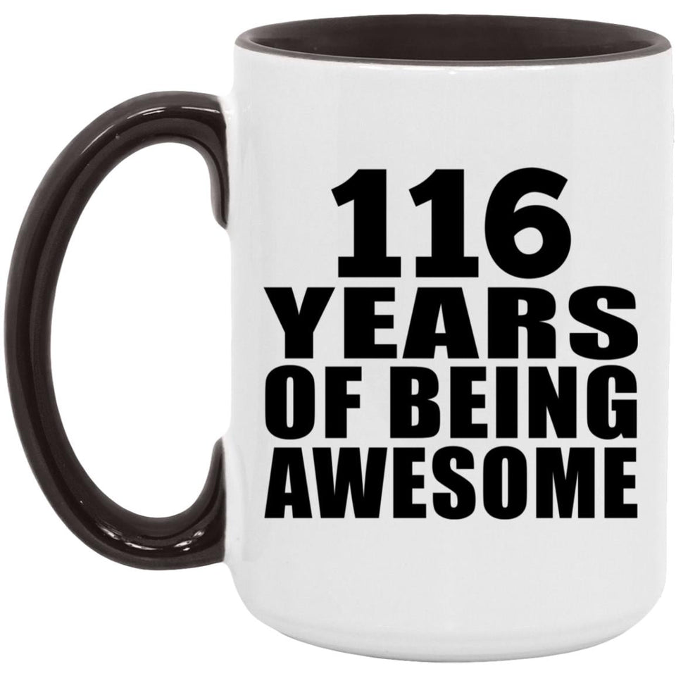 116th Birthday 116 Years Of Being Awesome - 15oz Accent Mug Black
