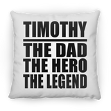 Timothy The Dad The Hero The Legend - Throw Pillow