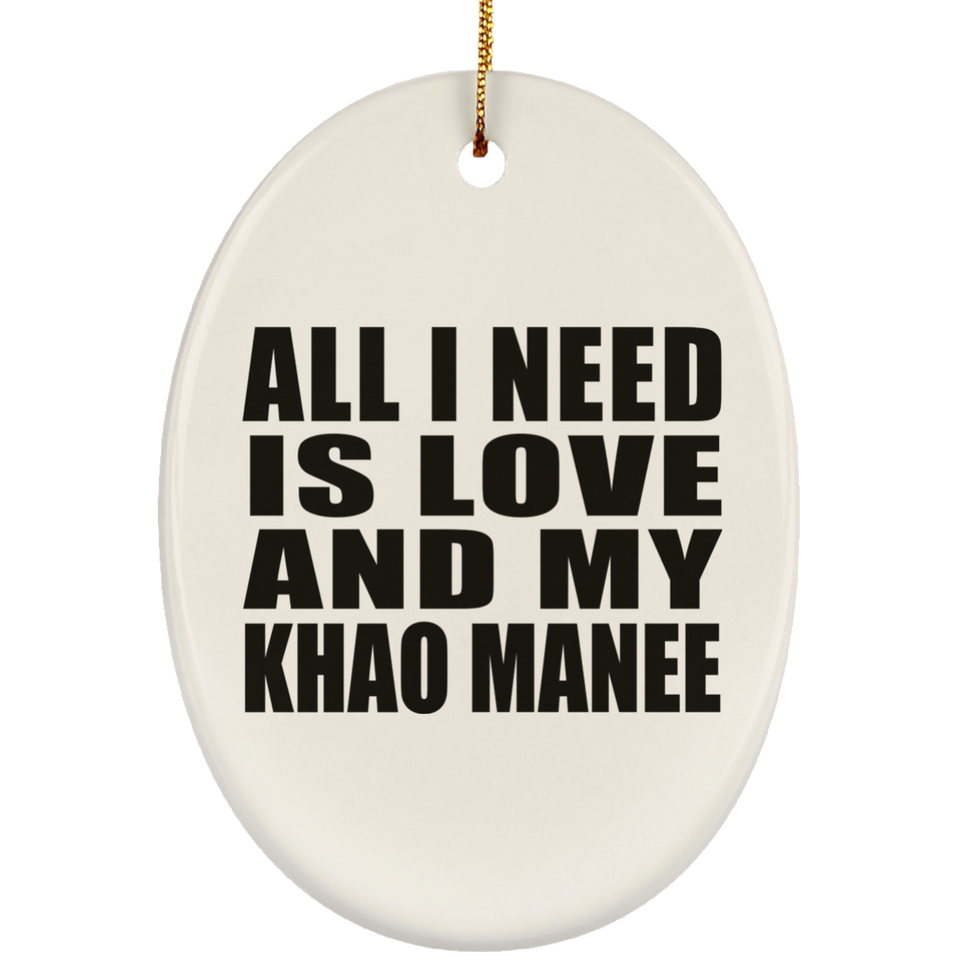 All I Need Is Love And My Khao Manee - Oval Ornament