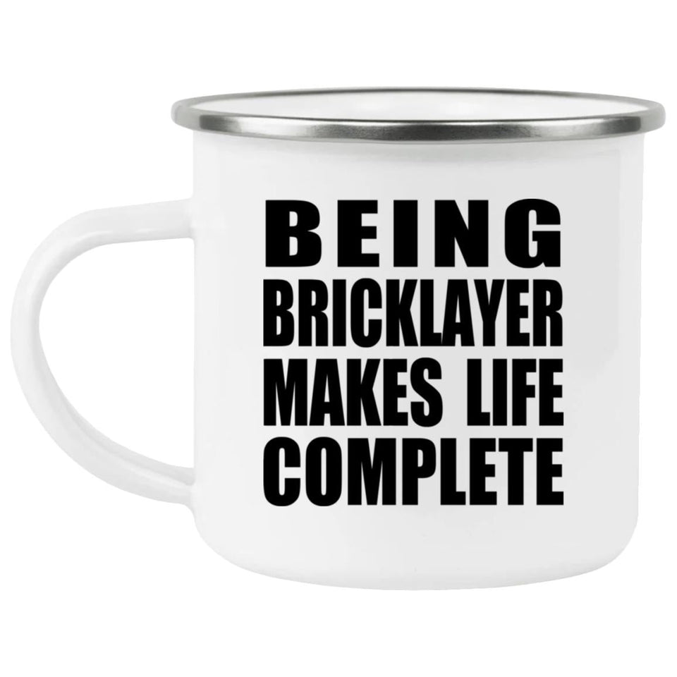 Being Bricklayer Makes Life Complete - 12oz Camping Mug