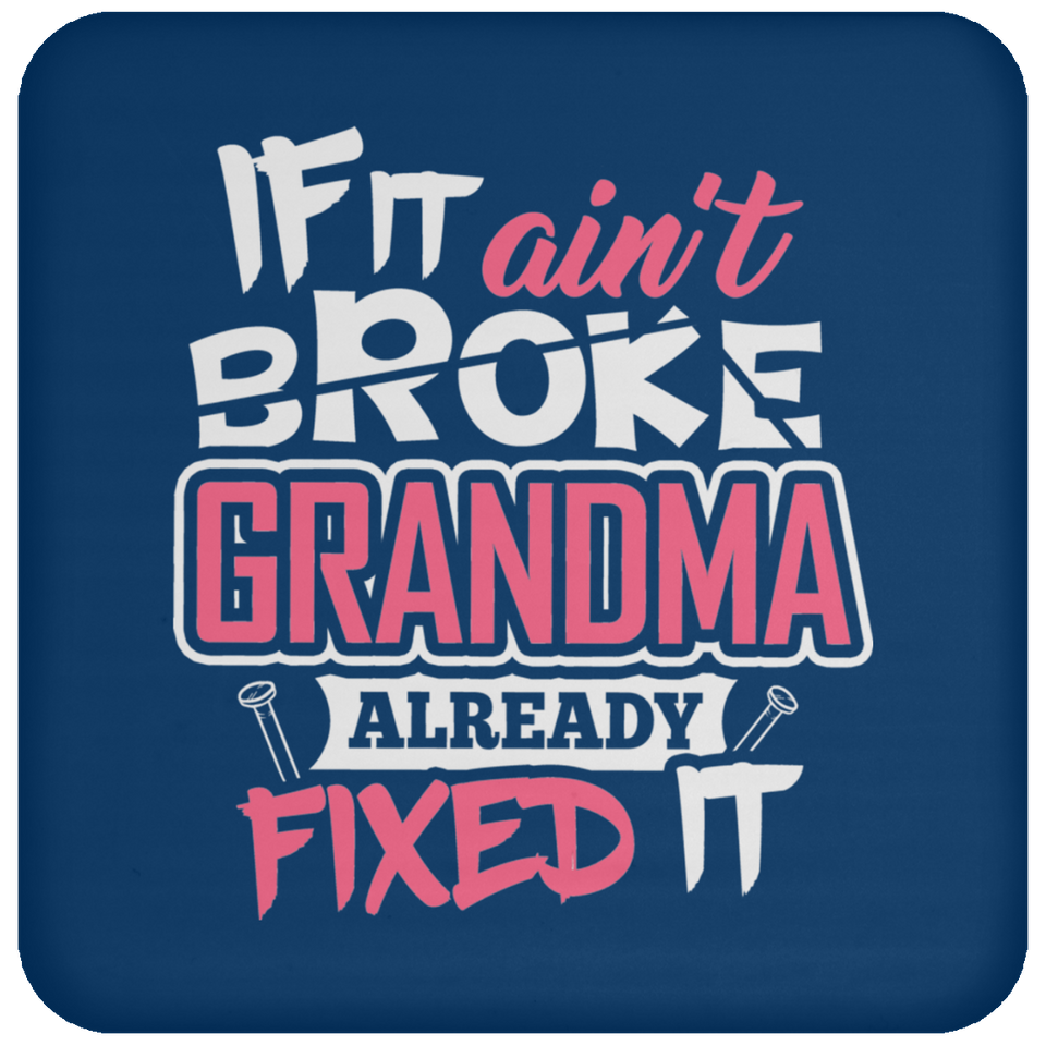If It Ain't Broke, Grandma Already Fixed It - Drink Coaster