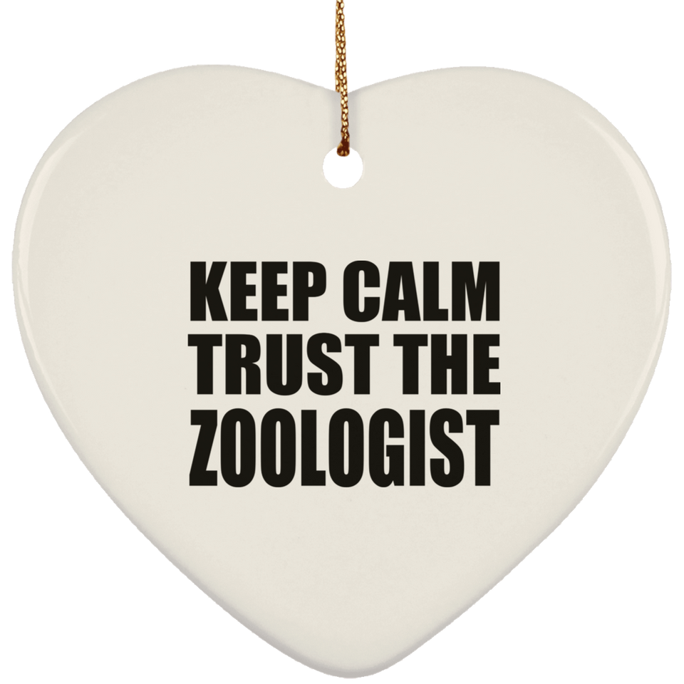 Keep Calm and Trust The Zoologist - Heart Ornament