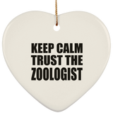 Keep Calm and Trust The Zoologist - Heart Ornament