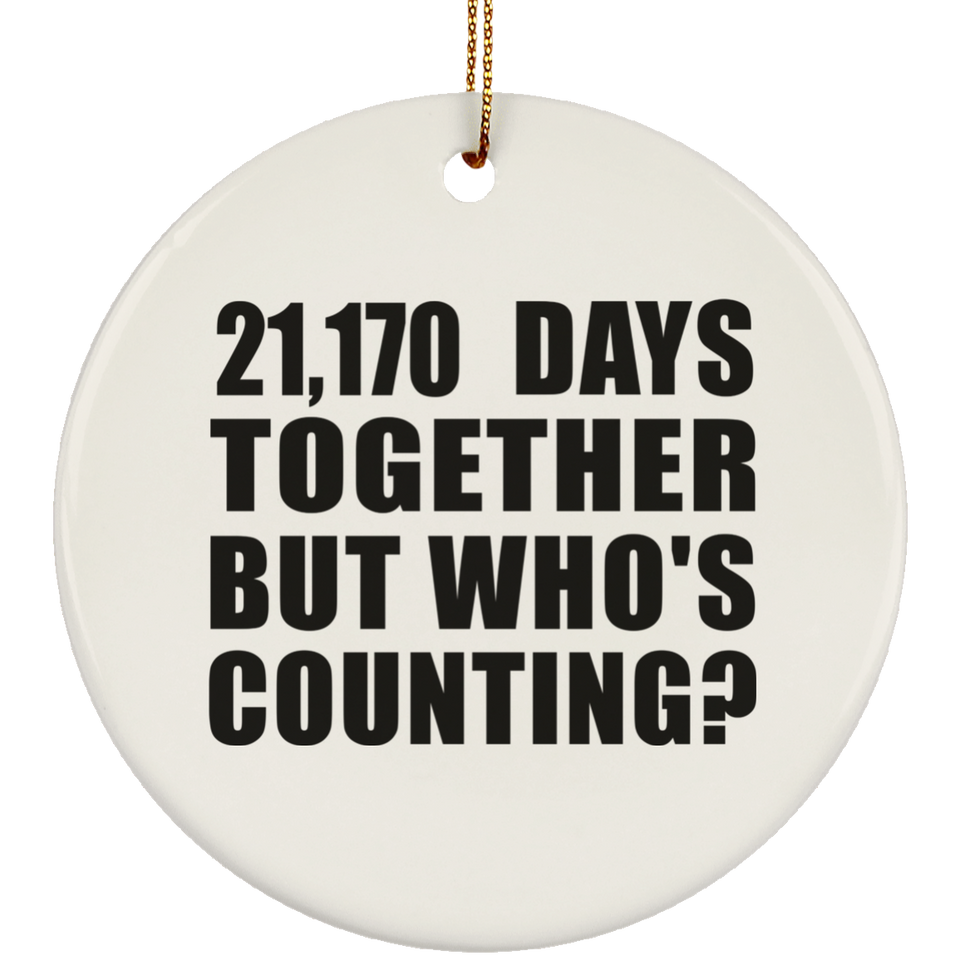 58th Anniversary 21,170 Days Together But Who's Counting - Circle Ornament