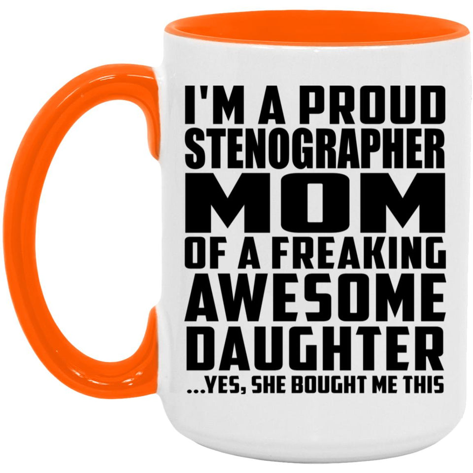 Proud Stenographer Mom Of Awesome Daughter - 15oz Accent Mug Orange