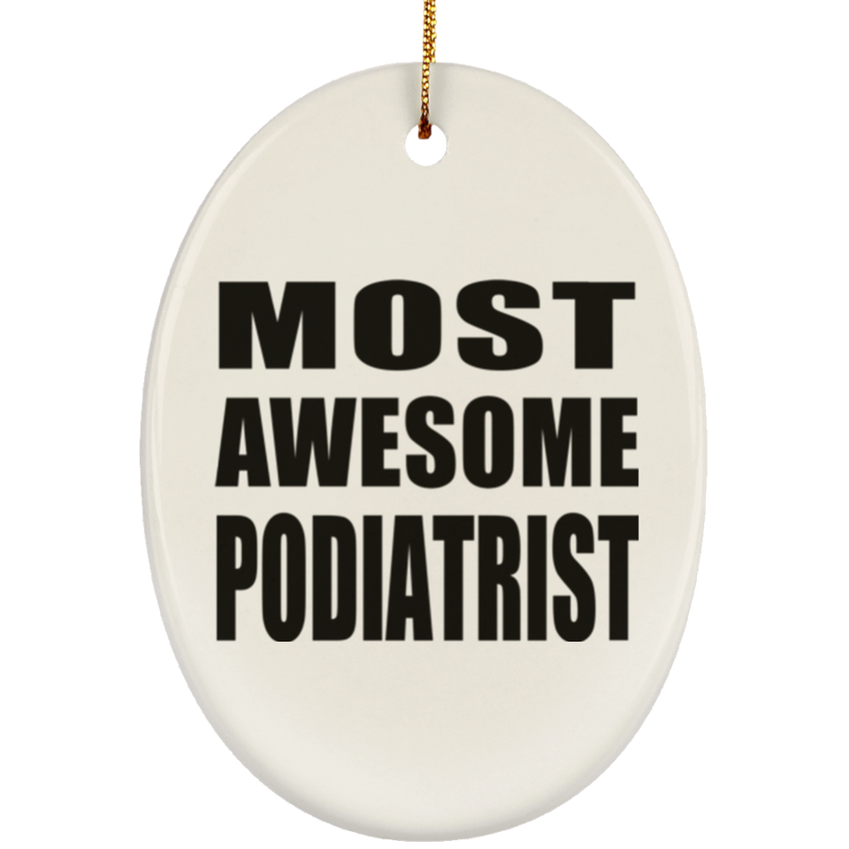 Most Awesome Podiatrist - Oval Ornament