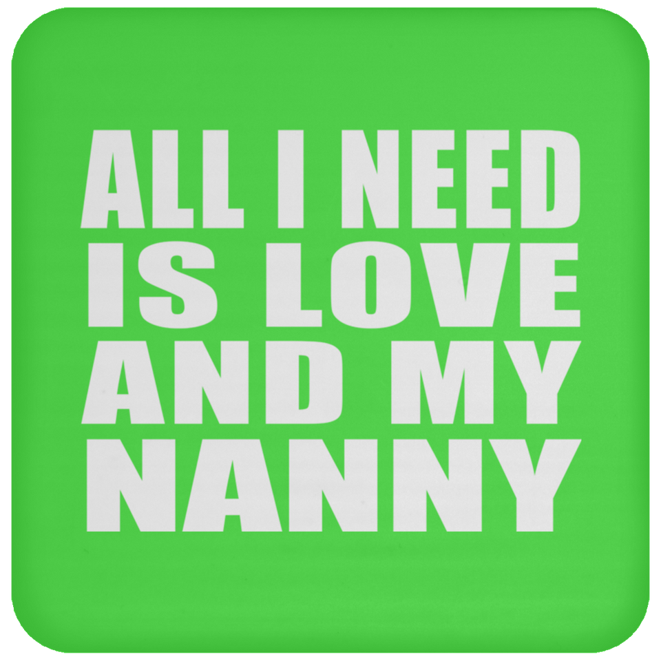 All I Need Is Love And My Nanny - Drink Coaster