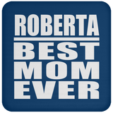 Roberta Best Mom Ever - Drink Coaster