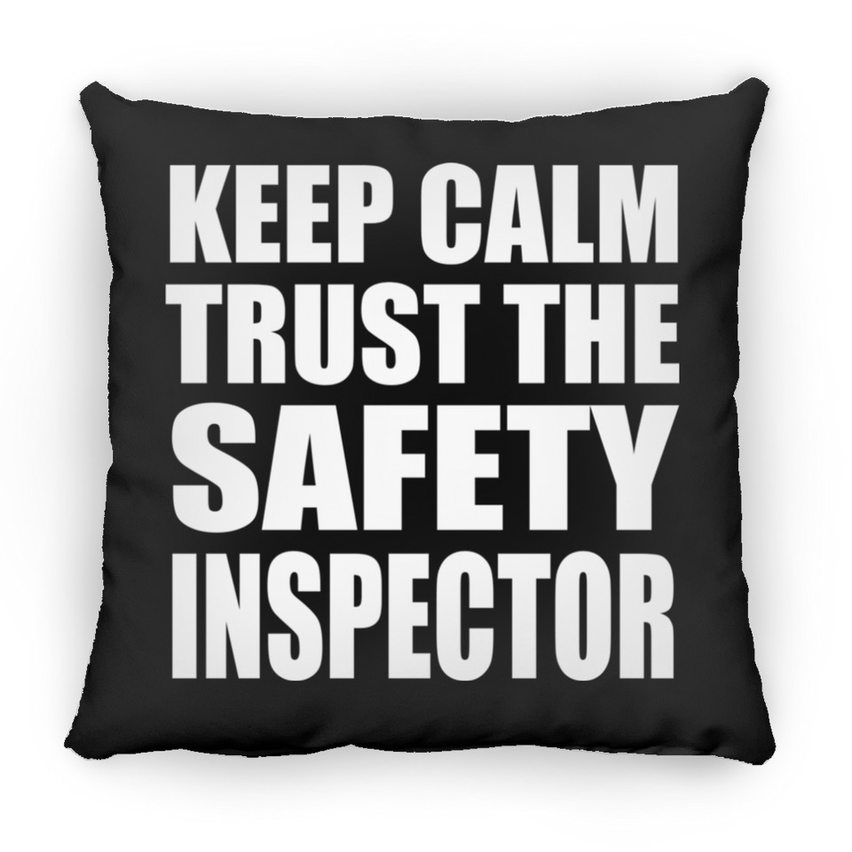 Keep Calm and Trust The Safety Inspector - Throw Pillow Black