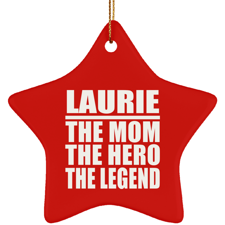Laurie The Mom The Hero The Legend - Star Ornament