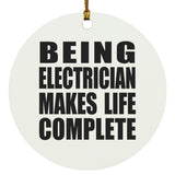 Being Electrician Makes Life Complete - Circle Ornament