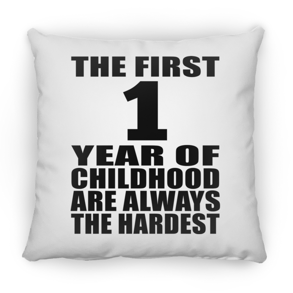 1st Birthday First 1 Year of Childhood Are The Hardest - Throw Pillow