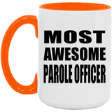 Most Awesome Parole Officer - 15oz Accent Mug Orange
