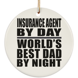 Insurance Agent By Day World's Best Dad By Night - Circle Ornament