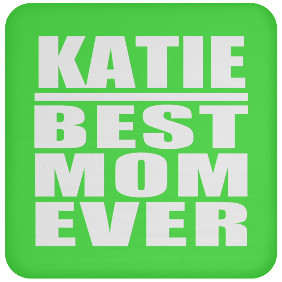 Katie Best Mom Ever - Drink Coaster