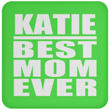 Katie Best Mom Ever - Drink Coaster