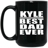 Kyle Best Dad Ever - 15 Oz Coffee Mug Black