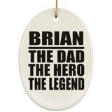 Brian The Dad The Hero The Legend - Oval Ornament